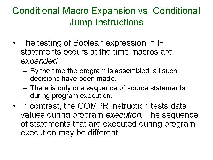 Conditional Macro Expansion vs. Conditional Jump Instructions • The testing of Boolean expression in