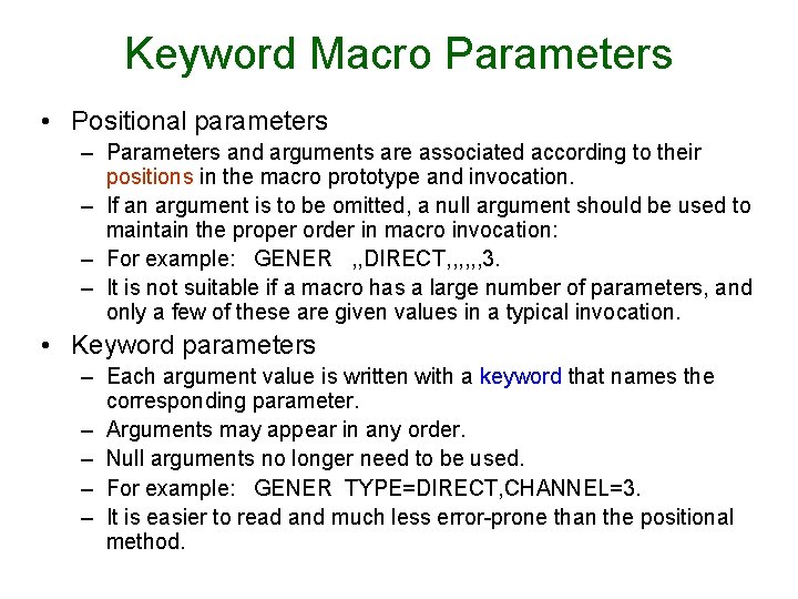Keyword Macro Parameters • Positional parameters – Parameters and arguments are associated according to