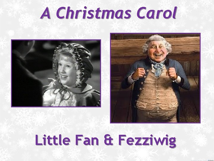 A Christmas Carol Little Fan & Fezziwig 