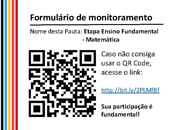 Formulário de monitoramento Nome desta Pauta: Etapa Ensino Fundamental - Matemática Caso não consiga