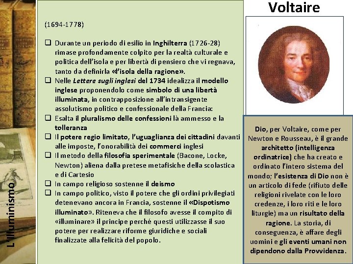  Voltaire L’Illuminismo (1694 -1778) q Durante un periodo di esilio in Inghilterra (1726
