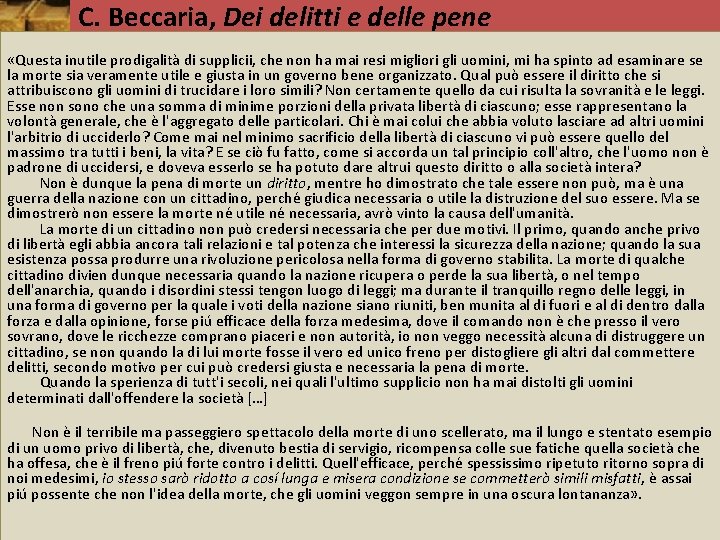 C. Beccaria, Dei delitti e delle pene L’Illuminismo «Questa inutile prodigalità di supplicii, che