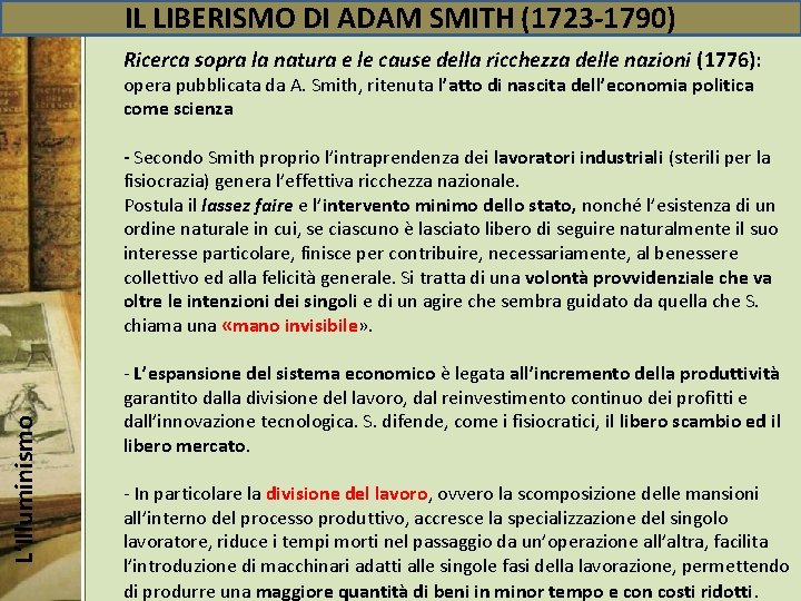 IL LIBERISMO DI ADAM SMITH (1723 -1790) Ricerca sopra la natura e le cause
