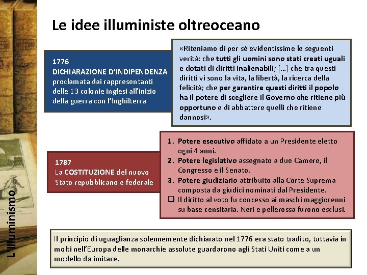 Le idee illuministe oltreoceano 1776 DICHIARAZIONE D’INDIPENDENZA proclamata dai rappresentanti delle 13 colonie inglesi