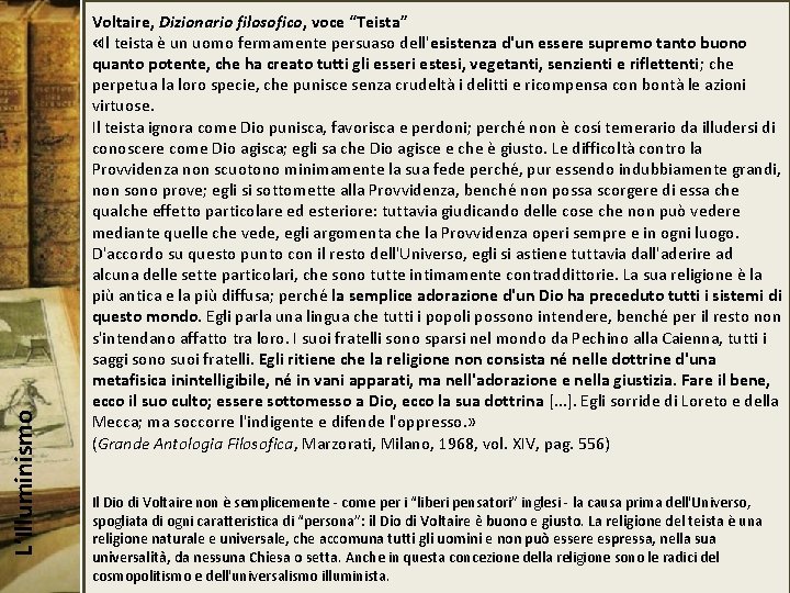 L’Illuminismo Voltaire, Dizionario filosofico, voce “Teista” «Il teista è un uomo fermamente persuaso dell'esistenza