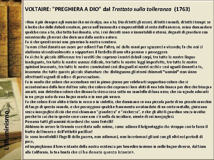 L’Illuminismo VOLTAIRE: "PREGHIERA A DIO" dal Trattato sulla tolleranza (1763) «Non è più dunque
