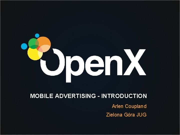 MOBILE ADVERTISING - INTRODUCTION Arlen Coupland Zielona Góra JUG 