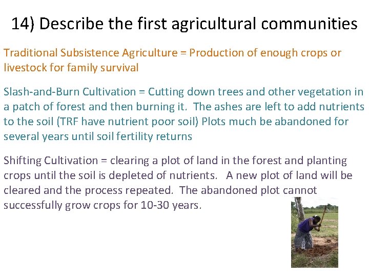 14) Describe the first agricultural communities Traditional Subsistence Agriculture = Production of enough crops