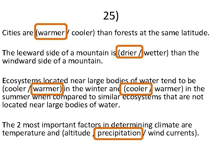 25) Cities are (warmer / cooler) than forests at the same latitude. The leeward