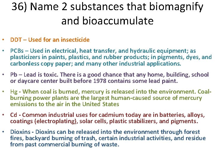 36) Name 2 substances that biomagnify and bioaccumulate • DDT – Used for an