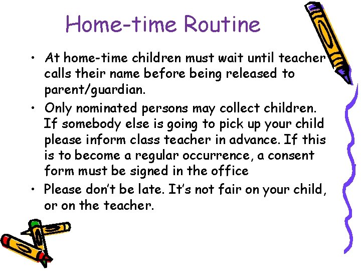 Home-time Routine • At home-time children must wait until teacher calls their name before