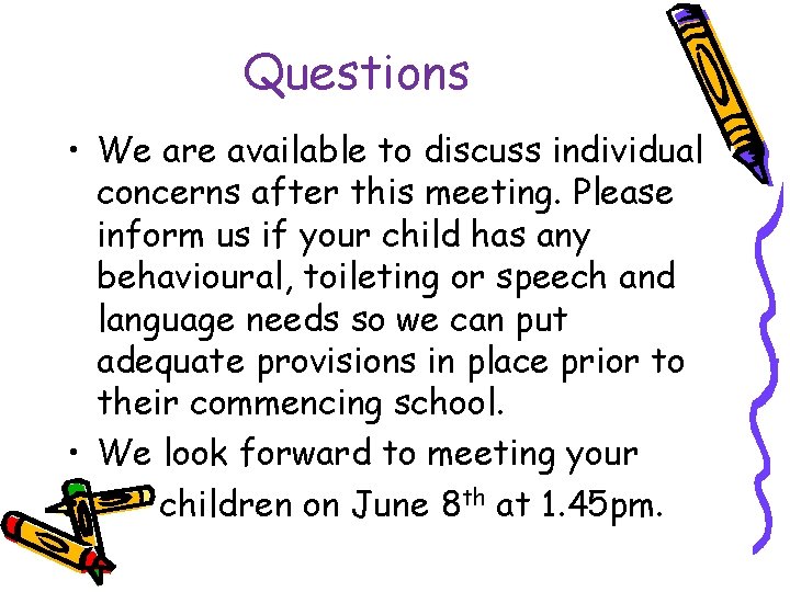 Questions • We are available to discuss individual concerns after this meeting. Please inform