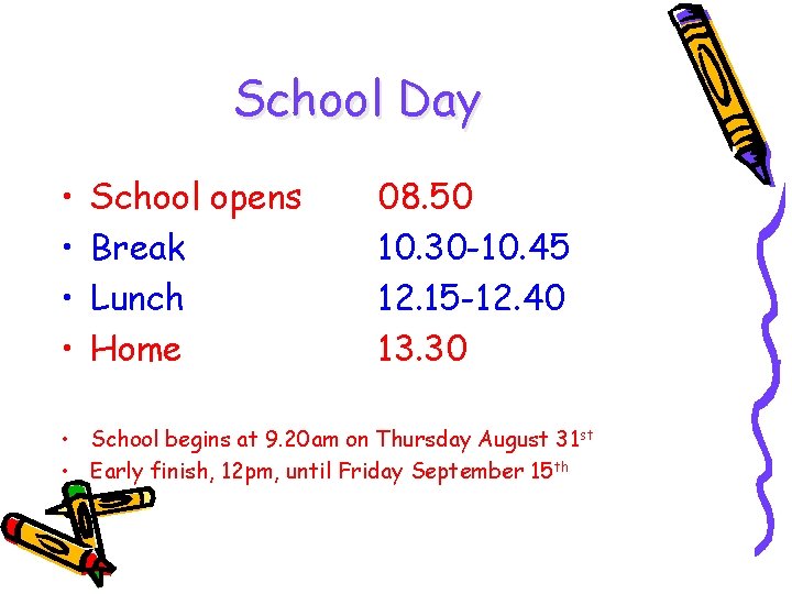 School Day • • School opens Break Lunch Home 08. 50 10. 30 -10.