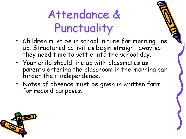 Attendance & Punctuality • Children must be in school in time for morning line