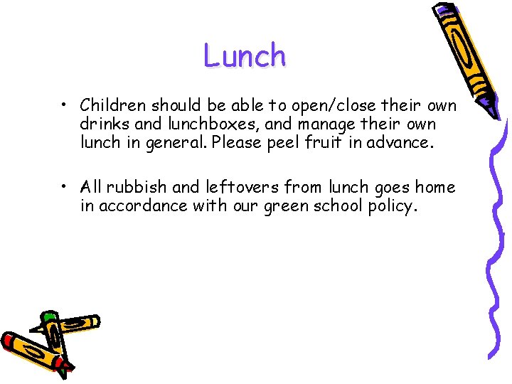 Lunch • Children should be able to open/close their own drinks and lunchboxes, and