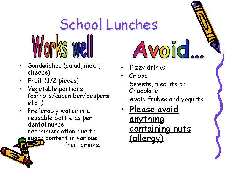 School Lunches • Sandwiches (salad, meat, cheese) • Fruit (1/2 pieces) • Vegetable portions