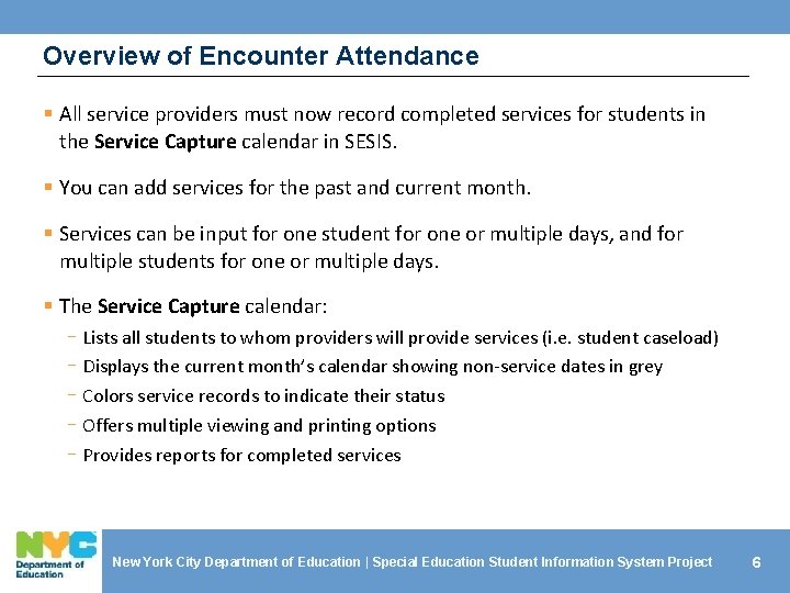 Overview of Encounter Attendance § All service providers must now record completed services for