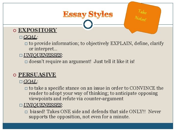 Take Notes! EXPOSITORY � GOAL: � to provide information; to objectively EXPLAIN, define, clarify