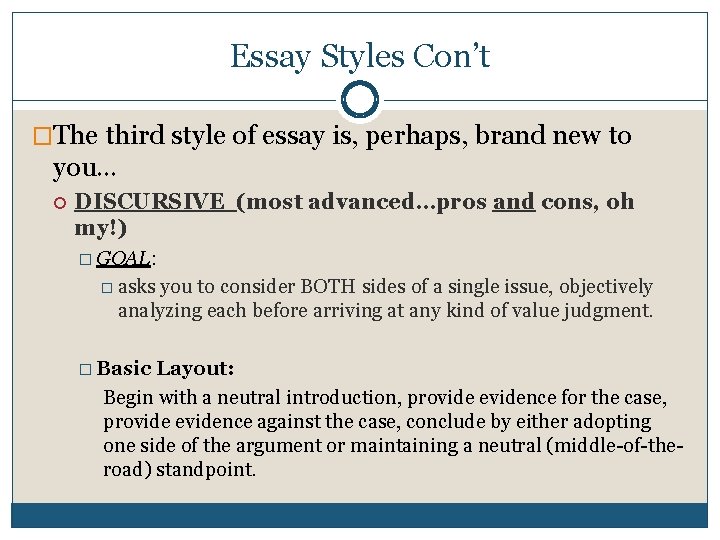 Essay Styles Con’t �The third style of essay is, perhaps, brand new to you…