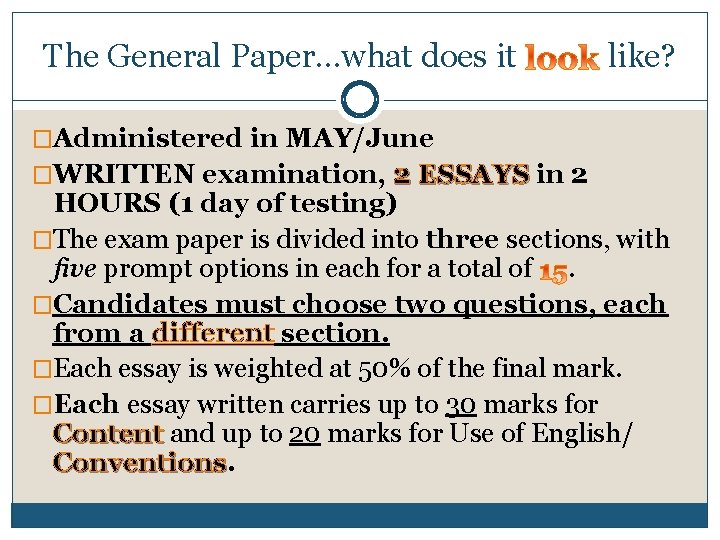 The General Paper…what does it like? �Administered in MAY/June �WRITTEN examination, 2 ESSAYS in
