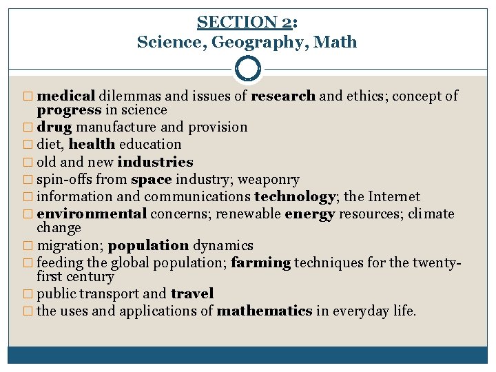 SECTION 2: Science, Geography, Math � medical dilemmas and issues of research and ethics;