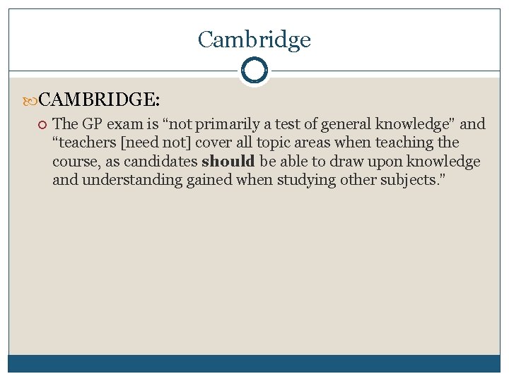 Cambridge CAMBRIDGE: The GP exam is “not primarily a test of general knowledge” and