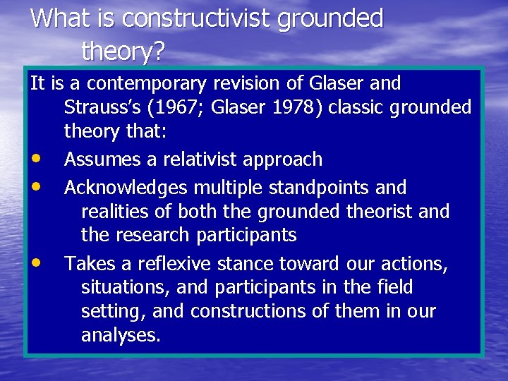 What is constructivist grounded theory? It is a contemporary revision of Glaser and Strauss’s