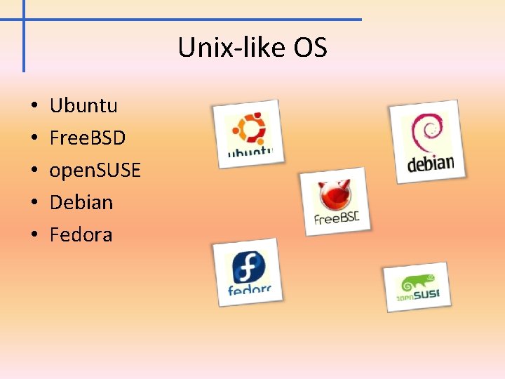 Unix-like OS • • • Ubuntu Free. BSD open. SUSE Debian Fedora 