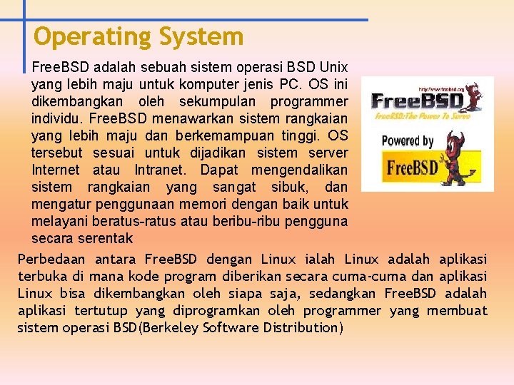Operating System Free. BSD adalah sebuah sistem operasi BSD Unix yang lebih maju untuk