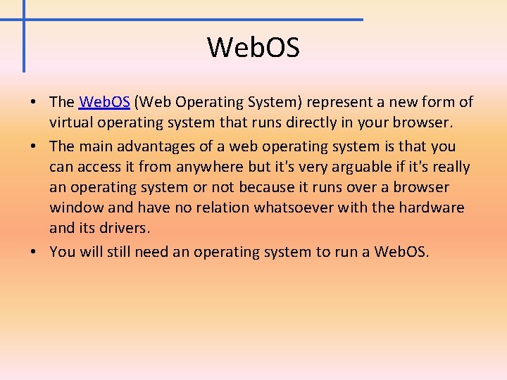Web. OS • The Web. OS (Web Operating System) represent a new form of