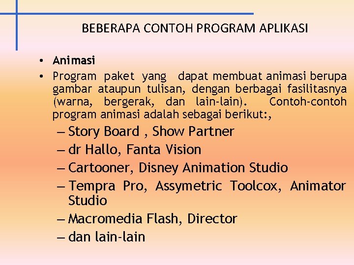 BEBERAPA CONTOH PROGRAM APLIKASI • Animasi • Program paket yang dapat membuat animasi berupa