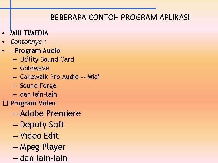 BEBERAPA CONTOH PROGRAM APLIKASI • MULTIMEDIA • Contohnya : • - Program Audio –