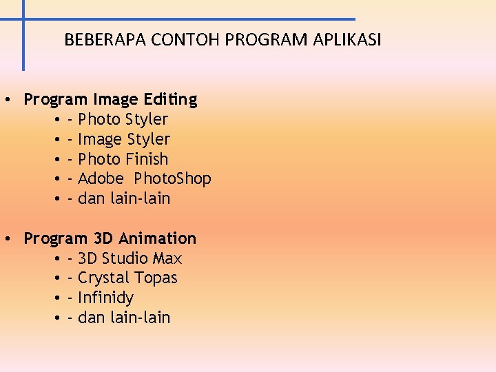 BEBERAPA CONTOH PROGRAM APLIKASI • Program Image Editing • - Photo Styler • -