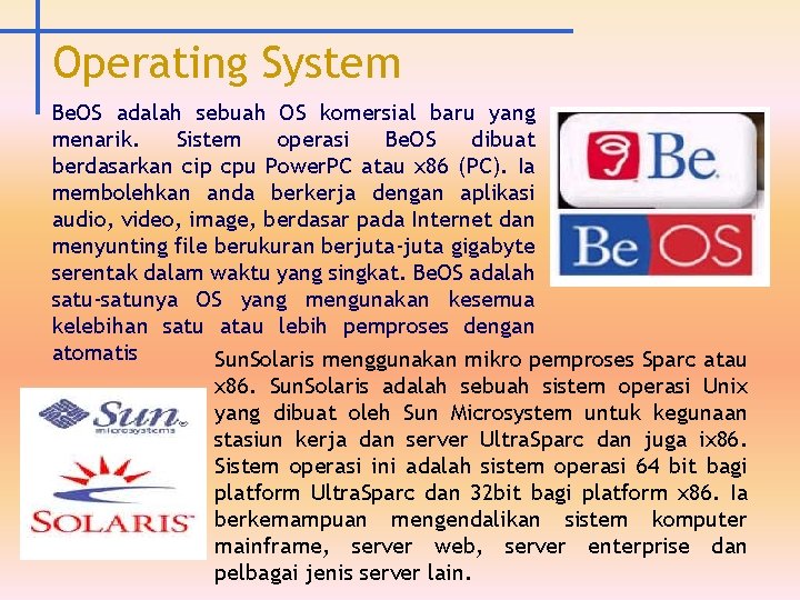 Operating System Be. OS adalah sebuah OS komersial baru yang menarik. Sistem operasi Be.