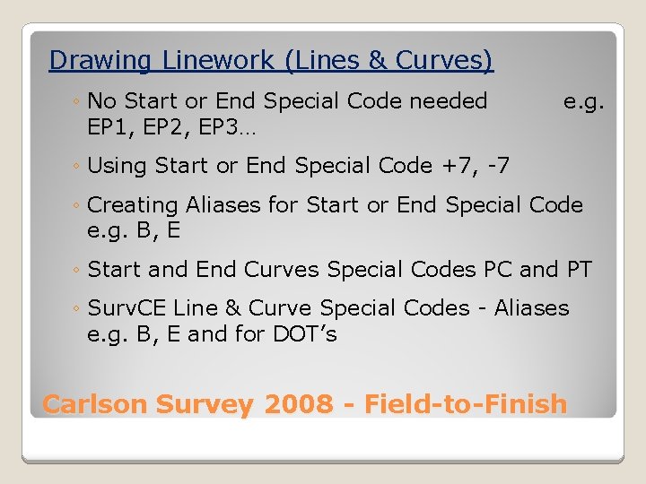 Drawing Linework (Lines & Curves) ◦ No Start or End Special Code needed EP