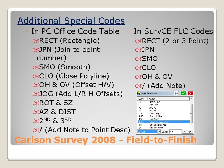 Additional Special Codes ◦ In PC Office Code Table ◦ In Surv. CE FLC