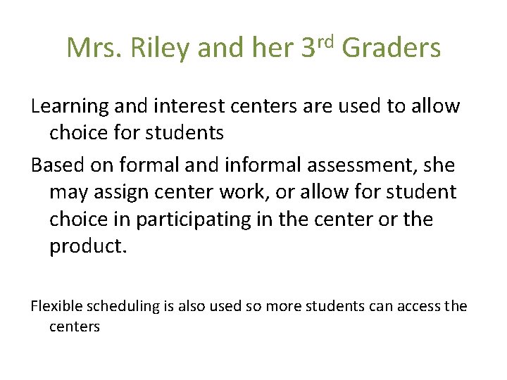 Mrs. Riley and her 3 rd Graders Learning and interest centers are used to