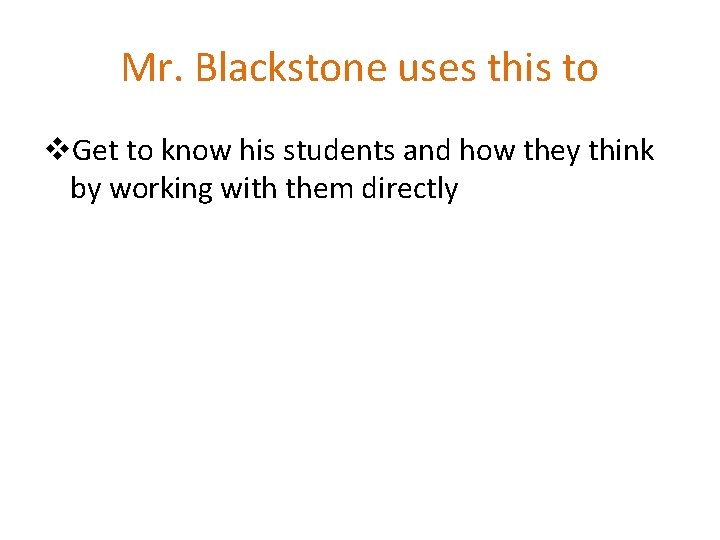 Mr. Blackstone uses this to v. Get to know his students and how they
