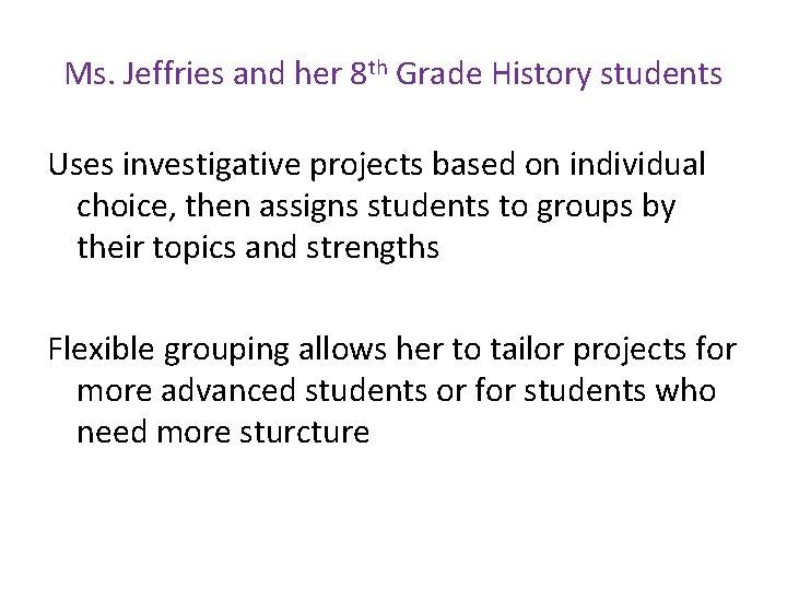 Ms. Jeffries and her 8 th Grade History students Uses investigative projects based on