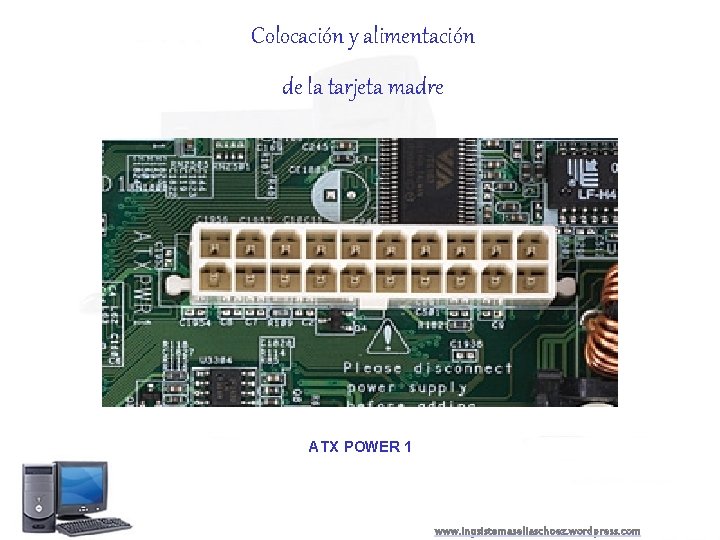 Colocación y alimentación de la tarjeta madre ATX POWER 1 www. ingsistemaseliaschoez. wordpress. com
