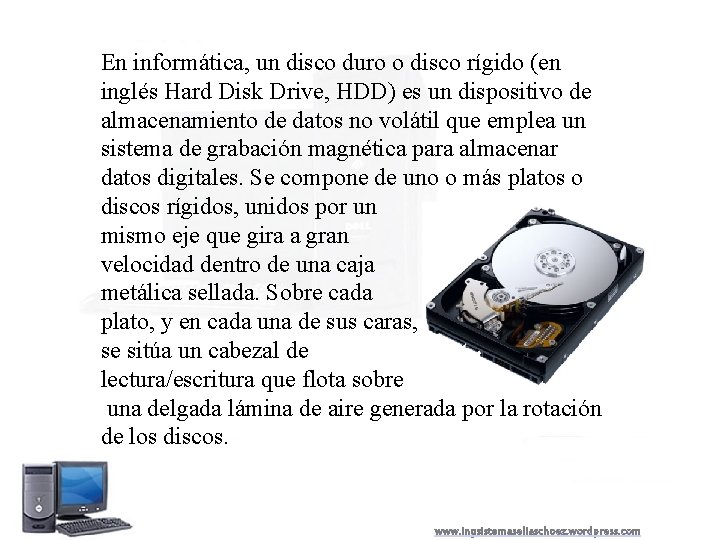 En informática, un disco duro o disco rígido (en inglés Hard Disk Drive, HDD)