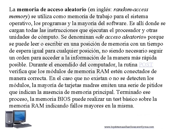 La memoria de acceso aleatorio (en inglés: random-access memory) se utiliza como memoria de