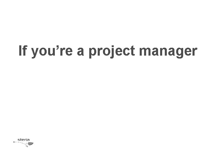 If you’re a project manager 