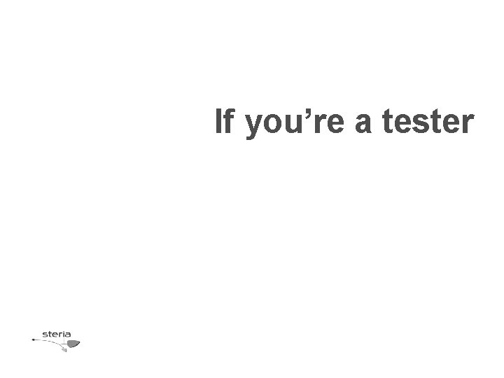 If you’re a tester 