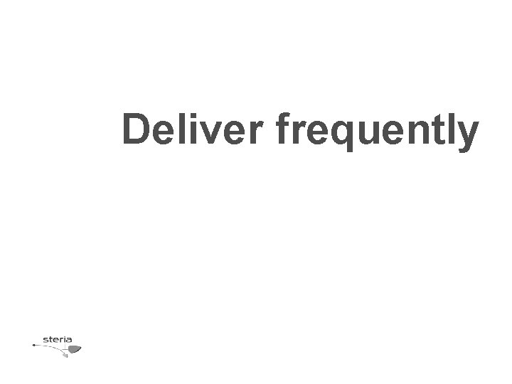 Deliver frequently 