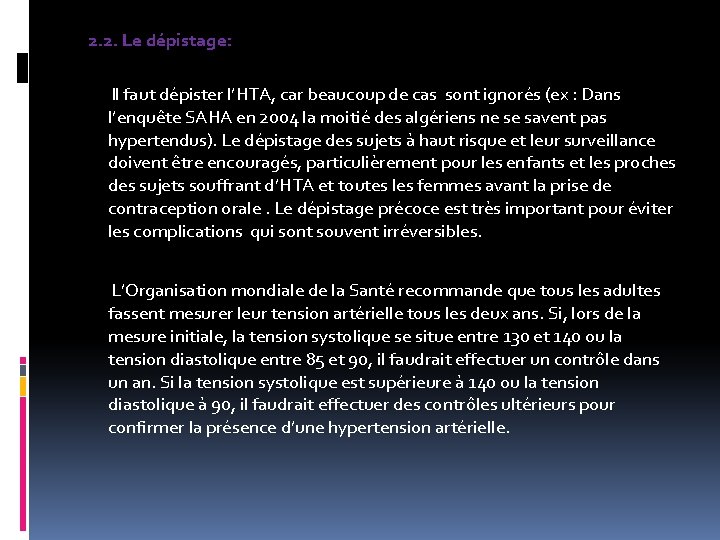 2. 2. Le dépistage: Il faut dépister l’HTA, car beaucoup de cas sont ignorés