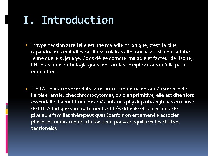 I. Introduction • L’hypertension artérielle est une maladie chronique, c’est la plus répandue des