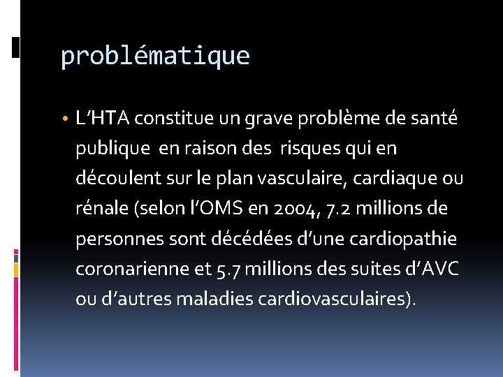 problématique • L’HTA constitue un grave problème de santé publique en raison des risques