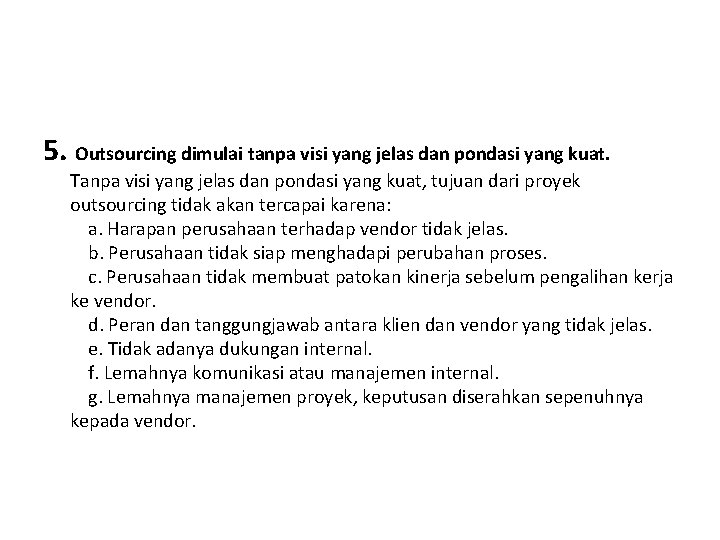 5. Outsourcing dimulai tanpa visi yang jelas dan pondasi yang kuat. Tanpa visi yang
