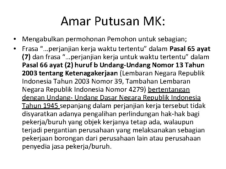 Amar Putusan MK: • Mengabulkan permohonan Pemohon untuk sebagian; • Frasa “…perjanjian kerja waktu